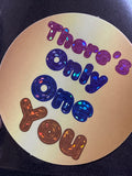 There's Only One You Sticker